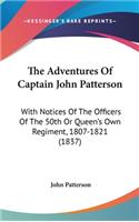 The Adventures of Captain John Patterson: With Notices of the Officers of the 50th or Queen's Own Regiment, 1807-1821 (1837)