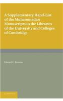 A Supplementary Hand-list of the Muhammadan Manuscripts Preserved in the Libraries of the University and Colleges of Cambridge