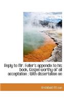 Reply to Mr. Fuller's Appendix to His Book, Gospel Worthy of All Acceptation