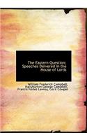 The Eastern Question; Speeches Deivered in the House of Lords