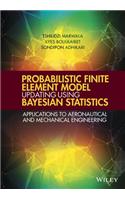 Probabilistic Finite Element Model Updating Using Bayesian Statistics: Applications to Aeronautical and Mechanical Engineering