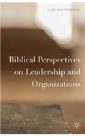 Biblical Perspectives on Leadership and Organizations