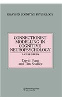Connectionist Modelling in Cognitive Neuropsychology: A Case Study