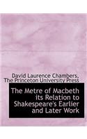 The Metre of Macbeth Its Relation to Shakespeare's Earlier and Later Work