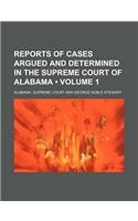 Reports of Cases Argued and Determined in the Supreme Court of Alabama (Volume 1): (English)