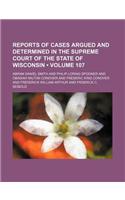 Wisconsin Reports; Cases Determined in the Supreme Court of Wisconsin Volume 107: (English)