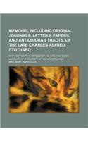 Memoirs, Including Original Journals, Letters, Papers, and Antiquarian Tracts, of the Late Charles Alfred Stothard; With Corrective Notices of His Lif: (English)