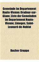 Gemeinde Im Departement Haute-Vienne: Oradour-Sur-Glane, Liste Der Gemeinden Im Departement Haute-Vienne, Limoges, Saint-Leonard-de-Noblat(German)