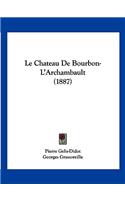 Le Chateau De Bourbon-L'Archambault (1887)