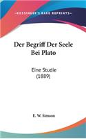Der Begriff Der Seele Bei Plato: Eine Studie (1889)