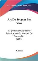 Art De Soigner Les Vins: Et De Reconnaitre Leur Falsification, Ou Manuel Du Sommelier (1851)(French)