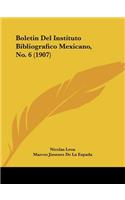 Boletin del Instituto Bibliografico Mexicano, No. 6 (1907)