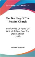 The Teaching of the Russian Church: Being Notes on Points on Which It Differs from the English Church (1897)