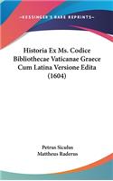 Historia Ex Ms. Codice Bibliothecae Vaticanae Graece Cum Latina Versione Edita (1604)