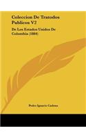 Coleccion de Tratodos Publicos V2: de Los Estados Unidos de Colombia (1884)