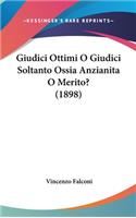 Giudici Ottimi O Giudici Soltanto Ossia Anzianita O Merito? (1898)