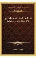 Speeches of Lord Erskine While at the Bar V1