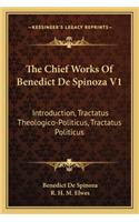 The Chief Works Of Benedict De Spinoza V1