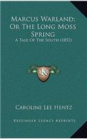 Marcus Warland; Or the Long Moss Spring: A Tale of the South (1852)