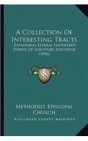 A Collection Of Interesting Tracts: Explaining Several Important Points Of Scripture Doctrine (1856)(English)