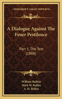 A Dialogue Against the Feuer Pestilence