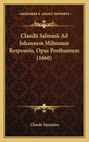 Claudii Salmasii Ad Johannem Miltonum Responsio, Opus Posthumum (1660)