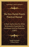 New Parish Priest's Practical Manual