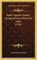 Rabby Samuels Traktat, Anzeigend Den Irrthum Der Juden (1790)