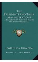 The Presidents And Their Administrations