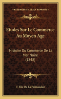 Etudes Sur Le Commerce Au Moyen Age