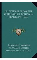 Selections From The Writings Of Benjamin Franklin (1905)