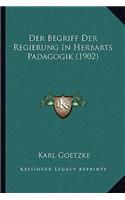 Begriff Der Regierung In Herbarts Padagogik (1902)