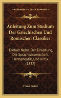 Anleitung Zum Studium Der Griechischen Und Romischen Classiker
