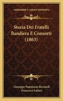 Storia Dei Fratelli Bandiera E Consorti (1863)
