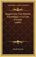 Rapport Sur Une Mission Scientifique a la Cote D'Ivoire (1899)