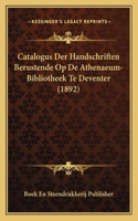 Catalogus Der Handschriften Berustende Op de Athenaeum-Bibliotheek Te Deventer (1892)