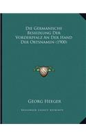 Die Germanische Besiedlung Der Vorderpfalz An Der Hand Der Ortsnamen (1900)