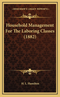 Household Management For The Laboring Classes (1882)