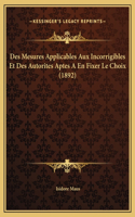 Des Mesures Applicables Aux Incorrigibles Et Des Autorites Aptes A En Fixer Le Choix (1892)