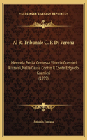 Al R. Tribunale C. P. Di Verona
