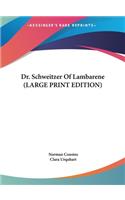 Dr. Schweitzer Of Lambarene (LARGE PRINT EDITION)