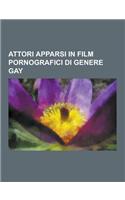 Attori Apparsi in Film Pornografici Di Genere Gay: John Holmes, Joe Dallesandro, Paul Barresi, Michael Lucas, Francois Sagat, Simon Rex, Kristen Bjorn(Italian)