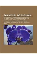 San Miguel de Tucuman: Ruta Nacional 9, Gymnasium Unt, Club Atletico Tucuman, Club Atletico San Martin, Batalla de Tucuman, Canal 10(Spanish)