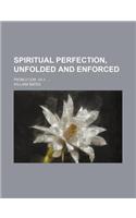 Spiritual Perfection, Unfolded and Enforced; From 2 Cor. VII.1.: (English)