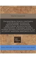 Onomastikon Zoikon Continens Plerorumque Animalium Quadrupedum, Serpentium, Insectorum, Avium & Piscium Differentias, Eorumque Nomina Propria Diversis Linguis Exposita, Cui Accedunt Mantissa Anatomica (1671)