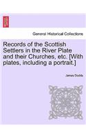 Records of the Scottish Settlers in the River Plate and their Churches, etc. [With plates, including a portrait.]: (English)