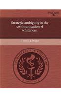 Strategic Ambiguity in the Communication of Whiteness