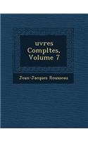 Uvres Completes, Volume 7
