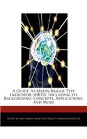 A Guide to Myers-Briggs Type Indicator (Mbti), Including Its Background, Concepts, Applications, and More