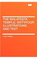 The Malatesta Temple; Sixtyfour Illustrations, and Text: (English)